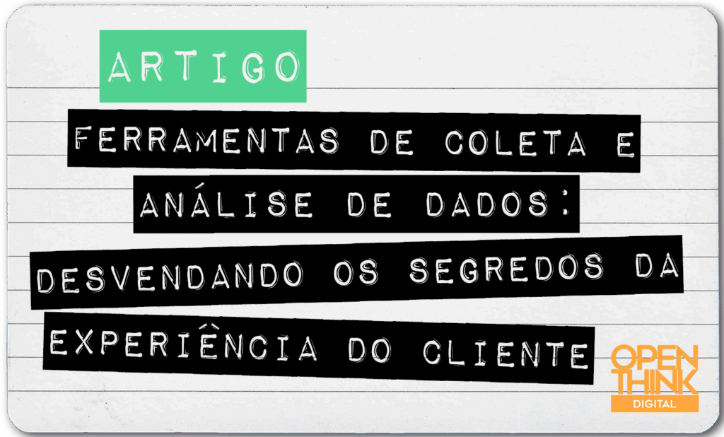 Ferramentas de Coleta e Análise de Dados: Desvendando os Segredos da Experiência do Cliente