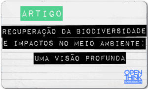 Recuperação da Biodiversidade e Impactos no Meio Ambiente: Uma Visão Profunda