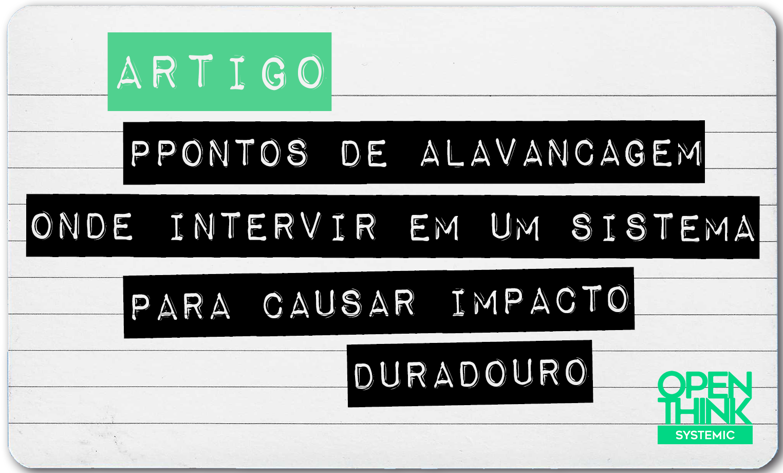 Pontos de Alavancagem: Onde Intervir em um Sistema para Causar Impacto Duradouro